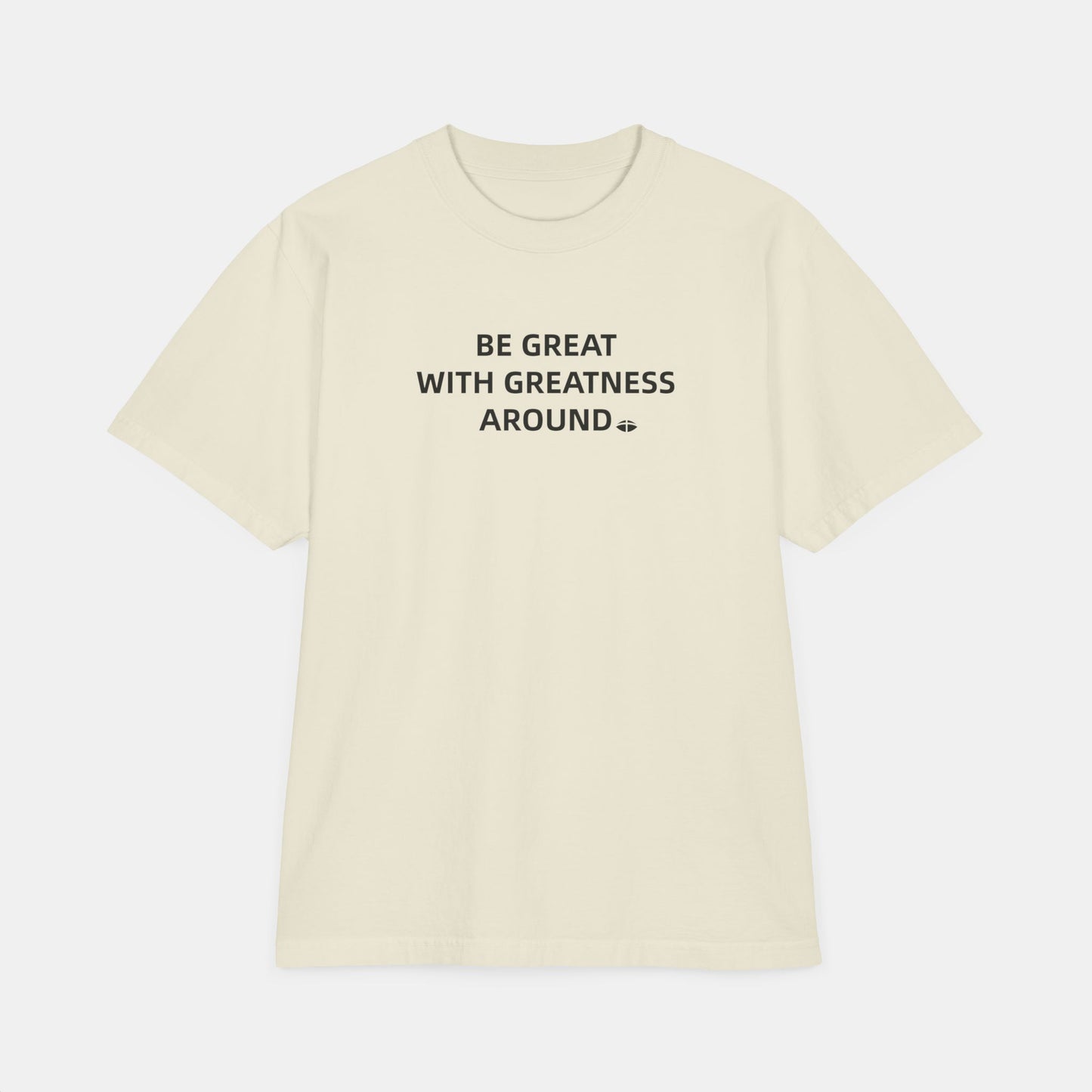 Classic Short Sleeve Tee - "Be Great With Greatness Around"
