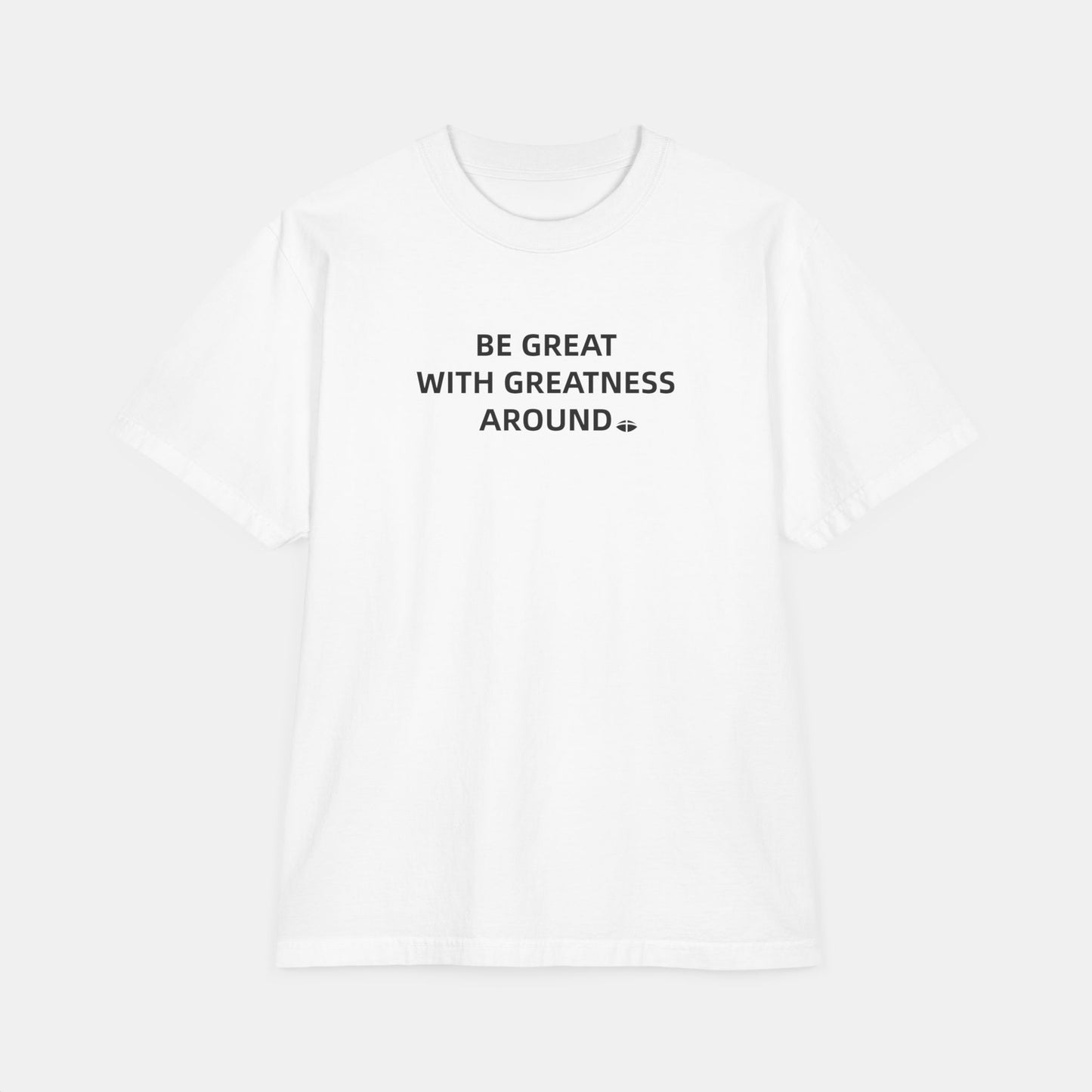 Classic Short Sleeve Tee - "Be Great With Greatness Around"